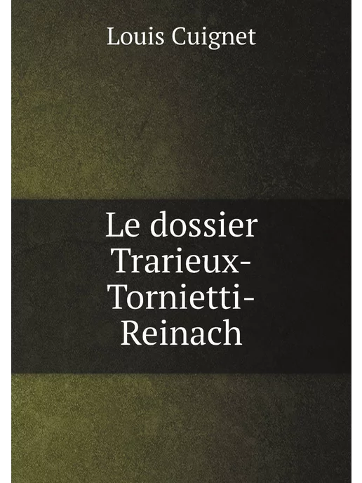 Нобель Пресс Le dossier Trarieux-Tornietti-Reinach